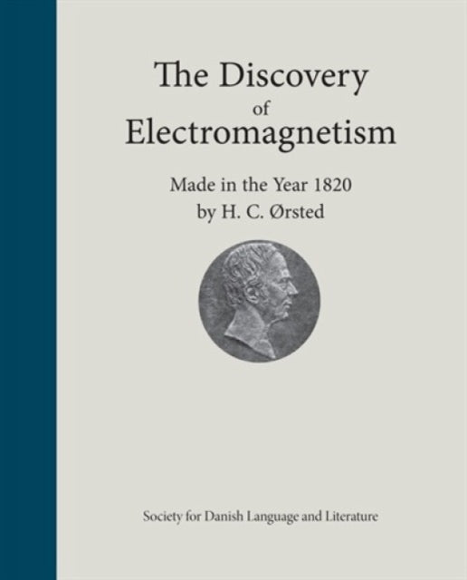 The Discovery of Electromagnetism: Made in the Year 1820 by H.C. Orsted