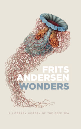 Wonders A Literary History of the Deep Sea