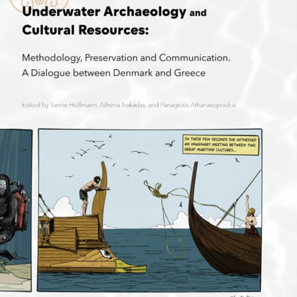 Underwater Archaeology and Cultural Resources  Methodology Preservation and Communication. A Dialogue between Denmark and Greece