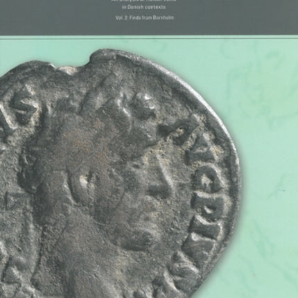 Crossing Boundaries: An Analysis of Roman Coins in Danish Context -- Volume 2: Finds from Bornholm