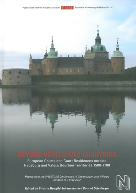 Beyond Scylla & Charybdis: European Courts & Court Residences Outside Habsburg & Valois / Bourbon Territories 1500-1700