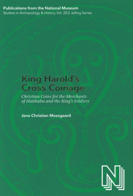 King Harold's Cross Coinage: Christian Coins for the Merchants of Haithabu & the King's soldiers