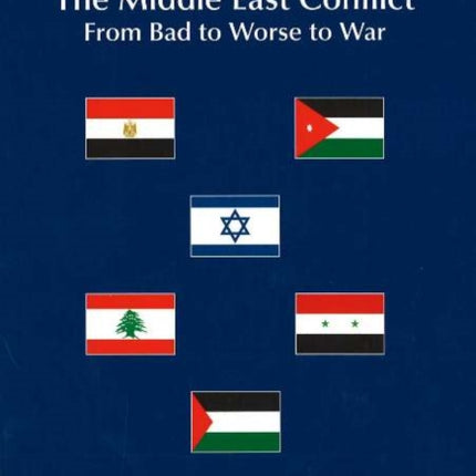 Middle East Conflict: From Bad to Worse to War