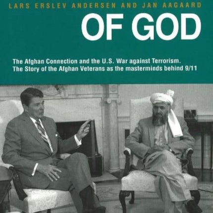 In the Name of God: The Afghan Connection & the US War Against Terrorism -- The Story of the Afghan Veterans as the Masterminds Behind 9/11