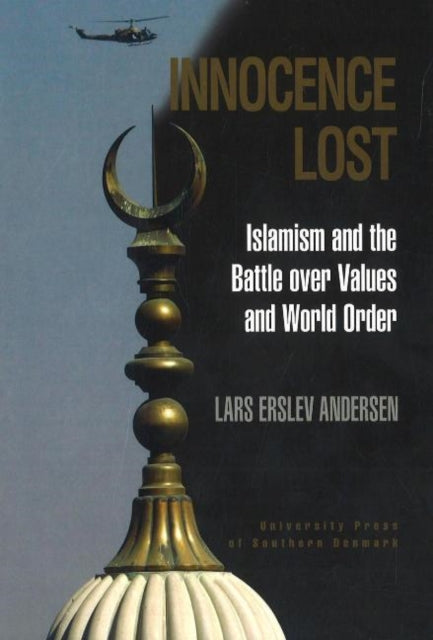 Innocence Lost: Islamism & the Battle Over Values & World Order