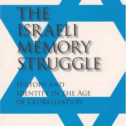 Israeli Memory Struggle: History & Identity in the Age of Globalization