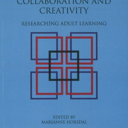 Communication, Collaboration & Creativity: Researching Adult Learning