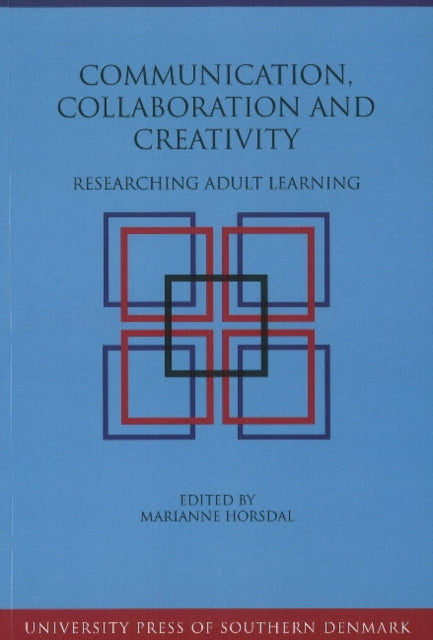 Communication, Collaboration & Creativity: Researching Adult Learning