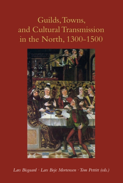 Guilds, Towns & Cultural Transmission in the North, 1300-1500: A Story for Dads & Daughters