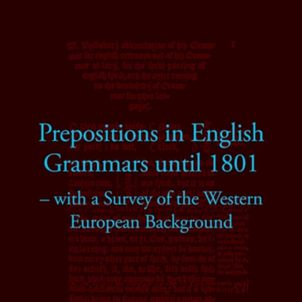 Prepositions in English Grammars Until 1801: with a Survey of the Western European Background