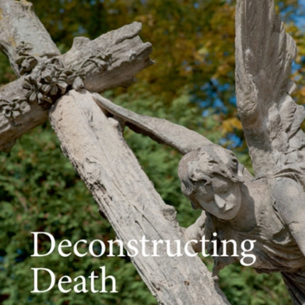 Deconstructing Death: Changing Cultures of Death, Dying, Bereavement & Care in the Nordic Countries