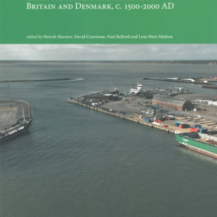 Across the North Sea: Later Historical Archaeology in Britain & Denmark, c. 1500-2000 AD