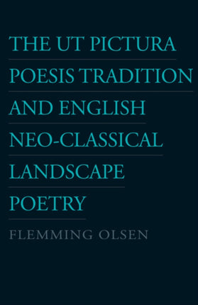 Ut Pictura Poesis Tradition & English Neo-Classical Landscape Poetry