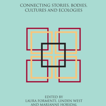 Embodied Narratives: Connecting Stories, Bodies, Cultures & Ecologies