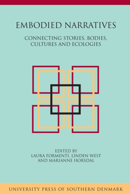 Embodied Narratives: Connecting Stories, Bodies, Cultures & Ecologies