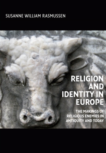 Religion & Identity in Europe: The Makings of Religious Enemies in Antiquity & Today