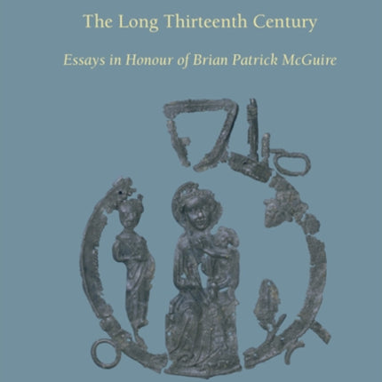 Monastic Culture: The Long Thirteenth Century -- Essays in Honour of Brian Patrick McGuire