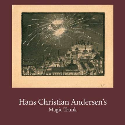 Hans Christian Andersens Magic Trunk: Short Tales Commented on in Images & Words