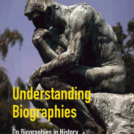 Understanding Biographies: On Biographies in History & Stories in Biography