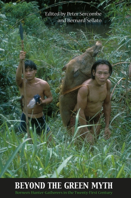 Beyond the Green Myth: Borneo's Hunter-Gatherers