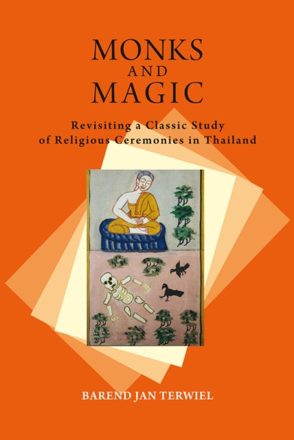 Monks and Magic: Revisiting a Classic Study of Religious Ceremonies in Thailand