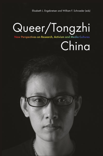 Queer/Tongzhi China: New Perspectives on