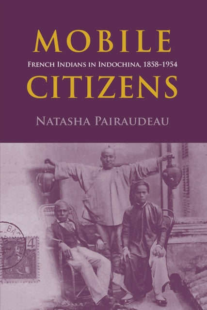 Mobile Citizens: French Indians in Indochina,
