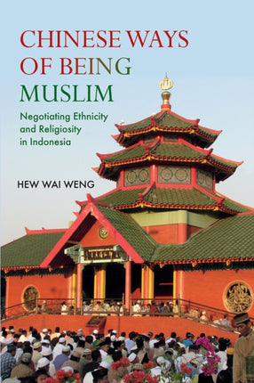 Chinese Ways of Being Muslim: Negotiating