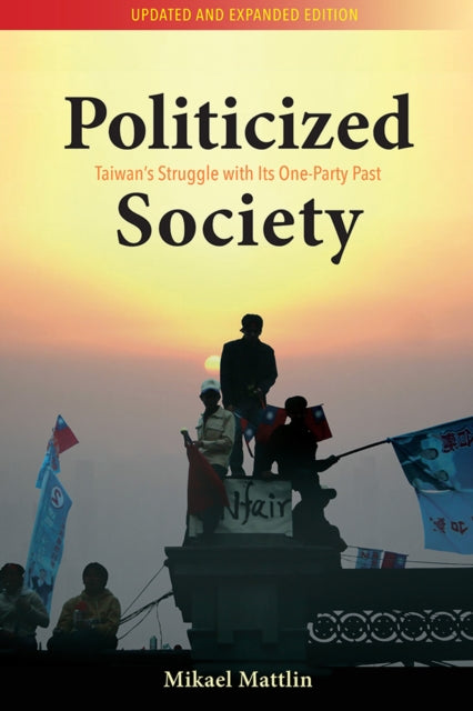 Politicized Society: Taiwan's Struggle with its