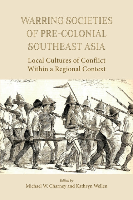 Warring Societies of Pre-Colonial Southeast Asia: