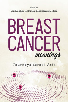 Breast Cancer Meanings: Journeys Across Asia: