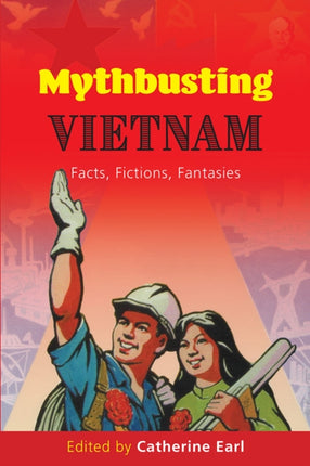 Mythbusting Vietnam: Facts, Fictions, Fantasies: 2018