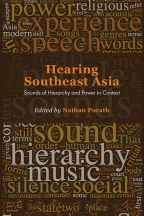 Hearing Southeast Asia: Sounds of Hierarchy and Power in Context: 2019