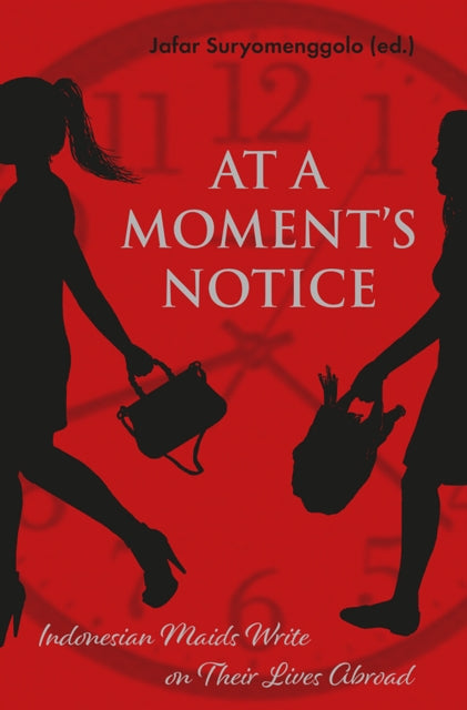 At a Moment’s Notice: Indonesian Maids Write on
