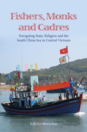 Fishers, Monks and Cadres: Navigating State,