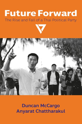Future Forward: The Rise and Fall of a Thai