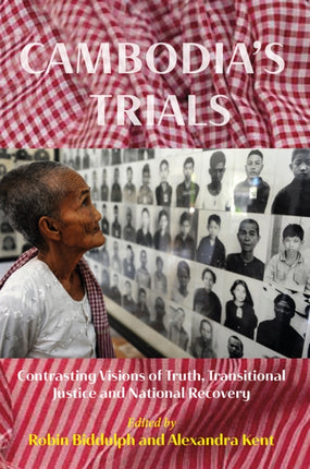 Cambodia’s Trials: Contrasting Visions of Truth, Transitional Justice and National Recovery: 2024