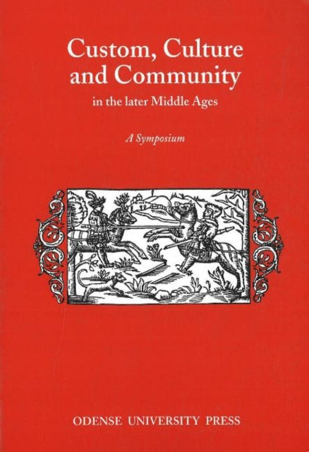 Custom, Culture & Community in the Later Middle Ages: A Symposium