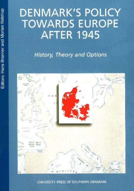 Denmark's Policy towards Europe After 1945, 2nd Edition: History, Theory & Options