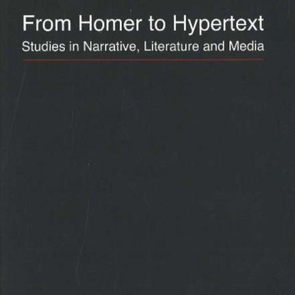 From Homer to Hypertext: Studies in Narrative, Literature & Media