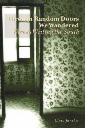 Through Random Doors We Wandered: Women Writing the South