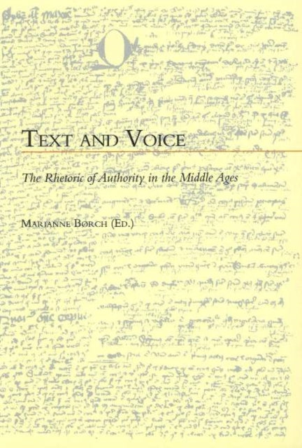 Text & Voice: The Rhetoric of Authority in the Middle Ages