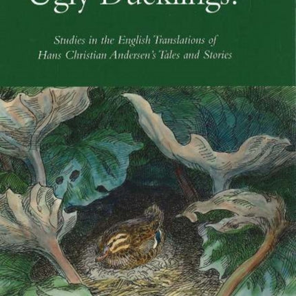 Ugly Ducklings?: Studies in the English Translations of Hans Christian Andersen's Tales & Stories