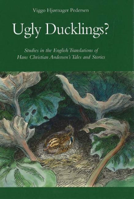 Ugly Ducklings?: Studies in the English Translations of Hans Christian Andersen's Tales & Stories