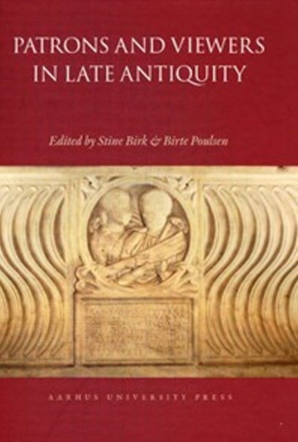 Patrons and Viewers in Late Antiquity