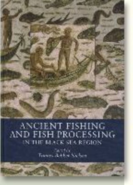 Ancient Fishing and Fish Processing in the Black Sea Region