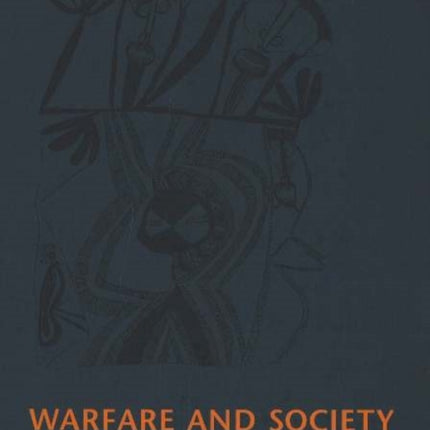 Warfare & Society: Archaeological & Social Anthropological Perspectives