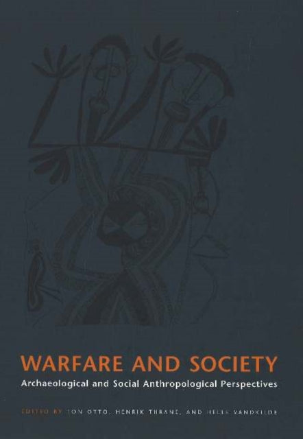 Warfare & Society: Archaeological & Social Anthropological Perspectives