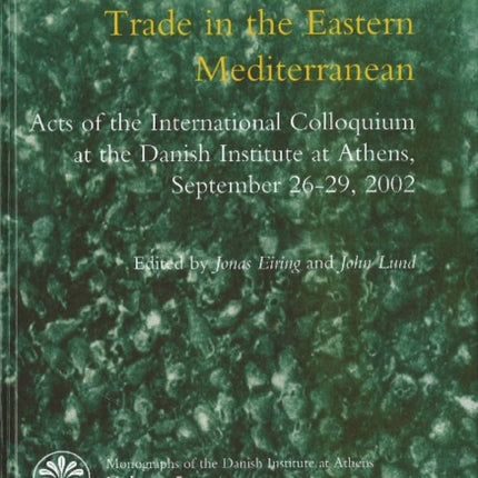 Transport Amphorae & Trade in the Eastern Mediterranean: Acts of an International Colloquium at the Danish Institute of Athens, 26-29 September 2002