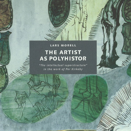 Artist as Polyhistor: The 'Intellectual Superstructure' in the Work of Per Kirkeby